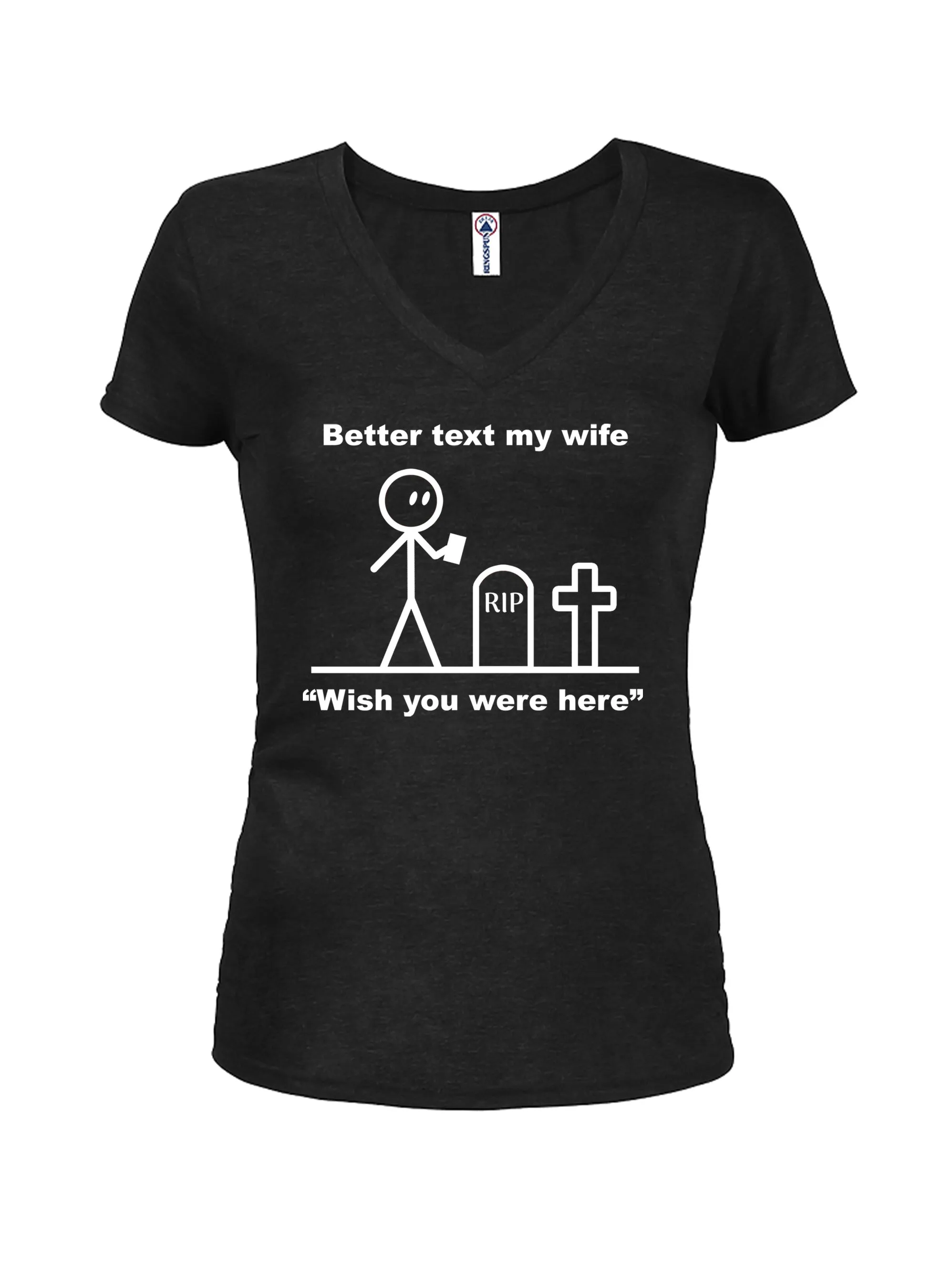 Better Text My Wife “Wish you were here” T-Shirt