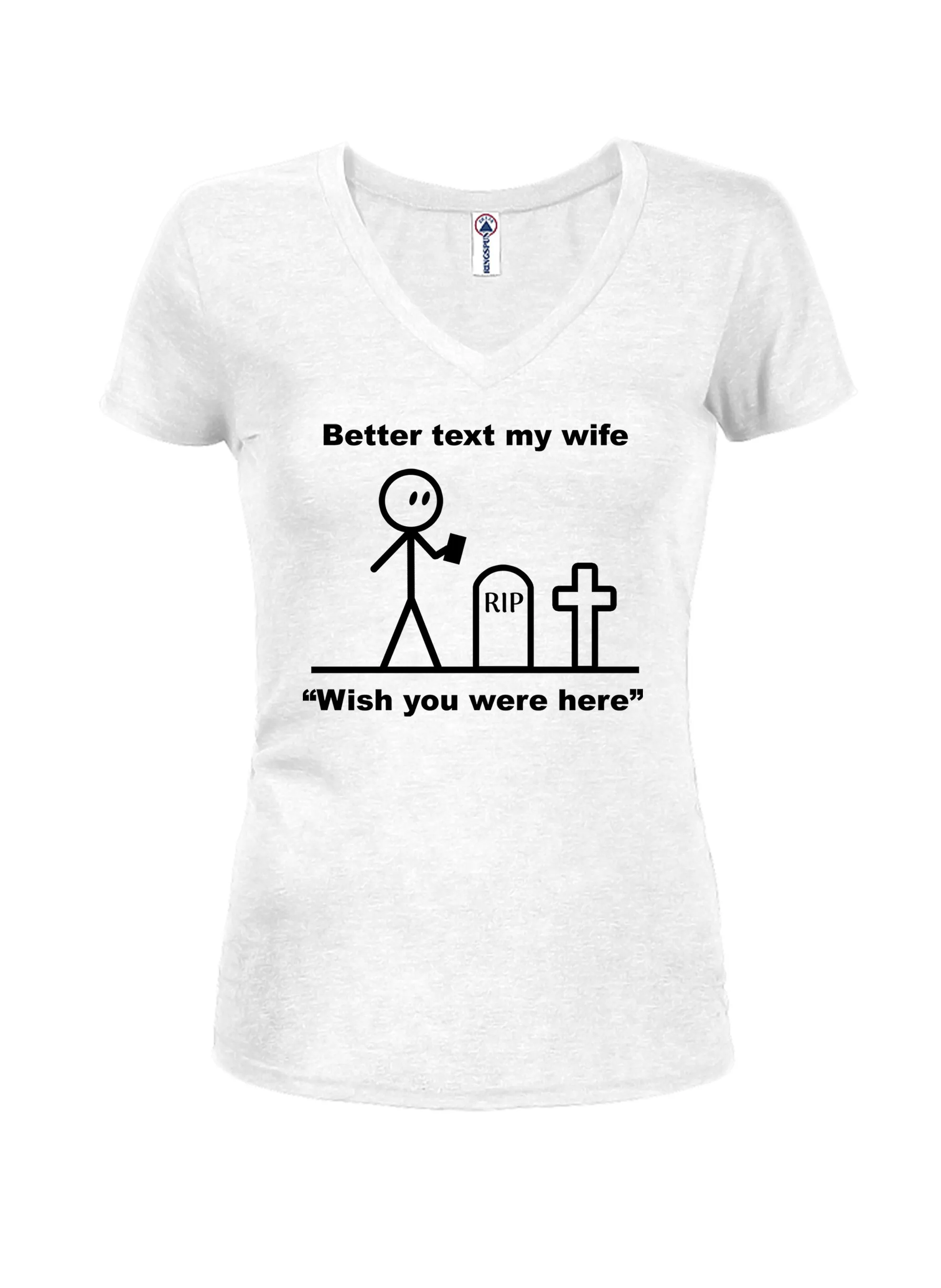 Better Text My Wife “Wish you were here” T-Shirt