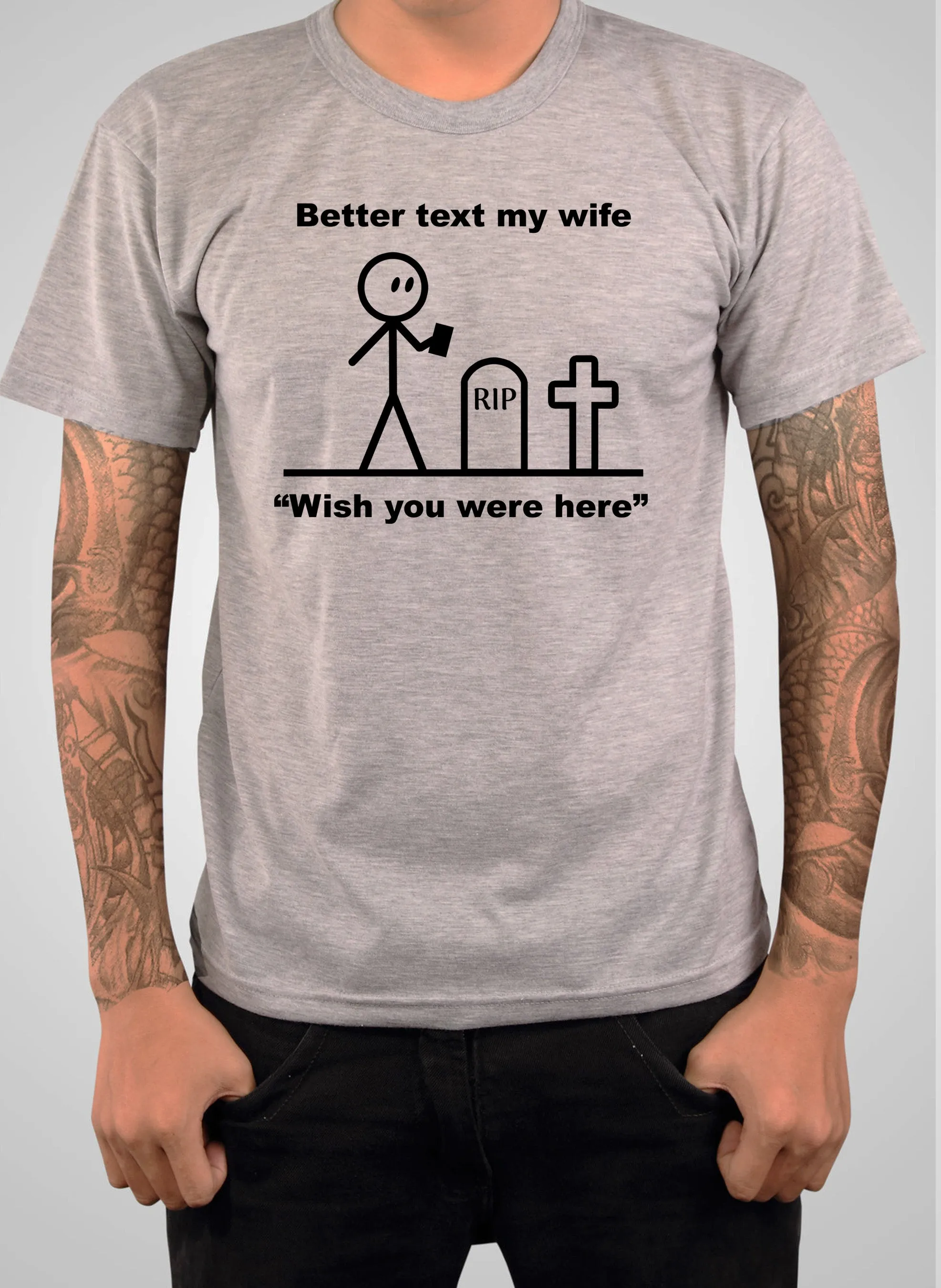 Better Text My Wife “Wish you were here” T-Shirt