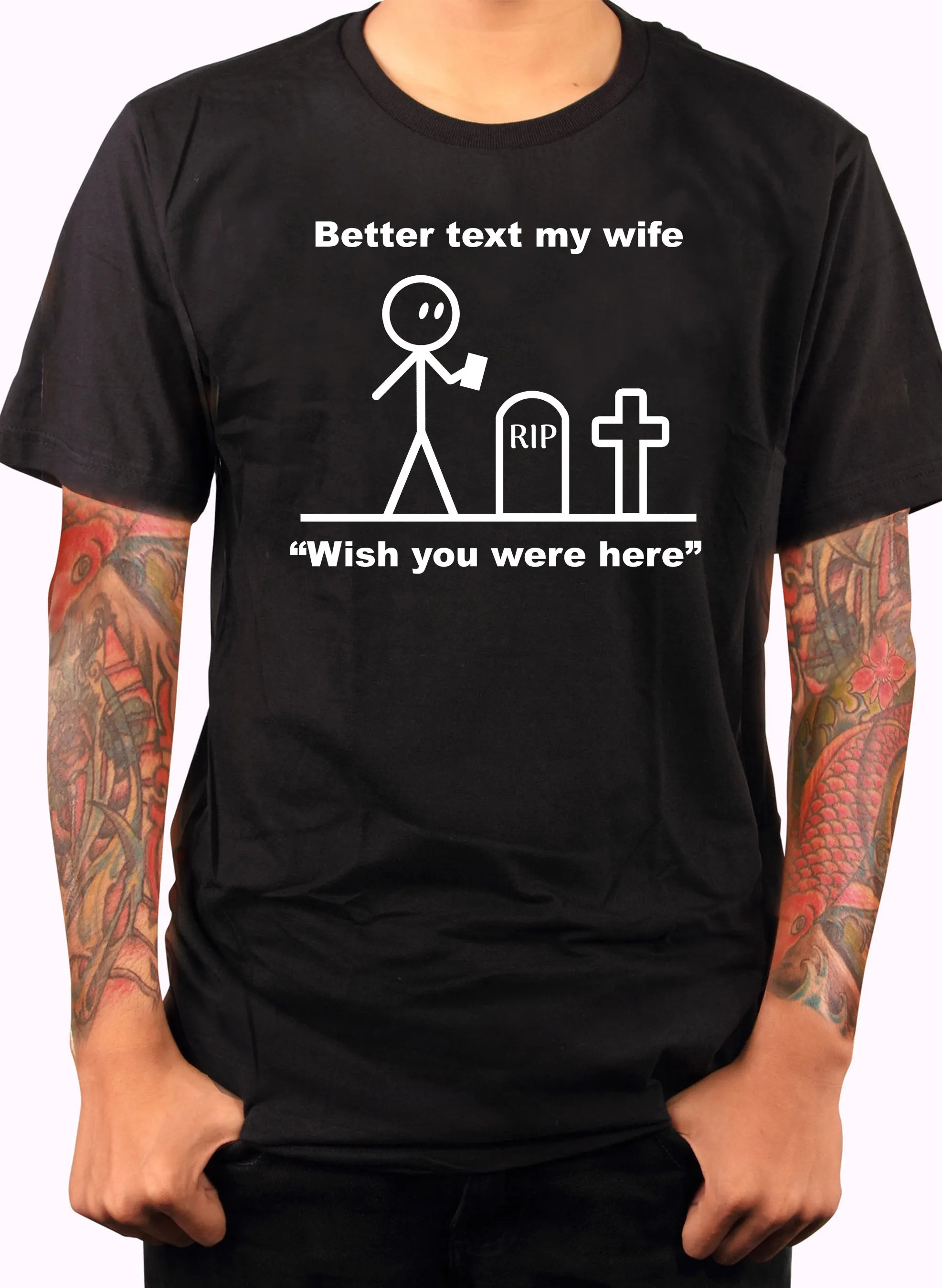 Better Text My Wife “Wish you were here” T-Shirt