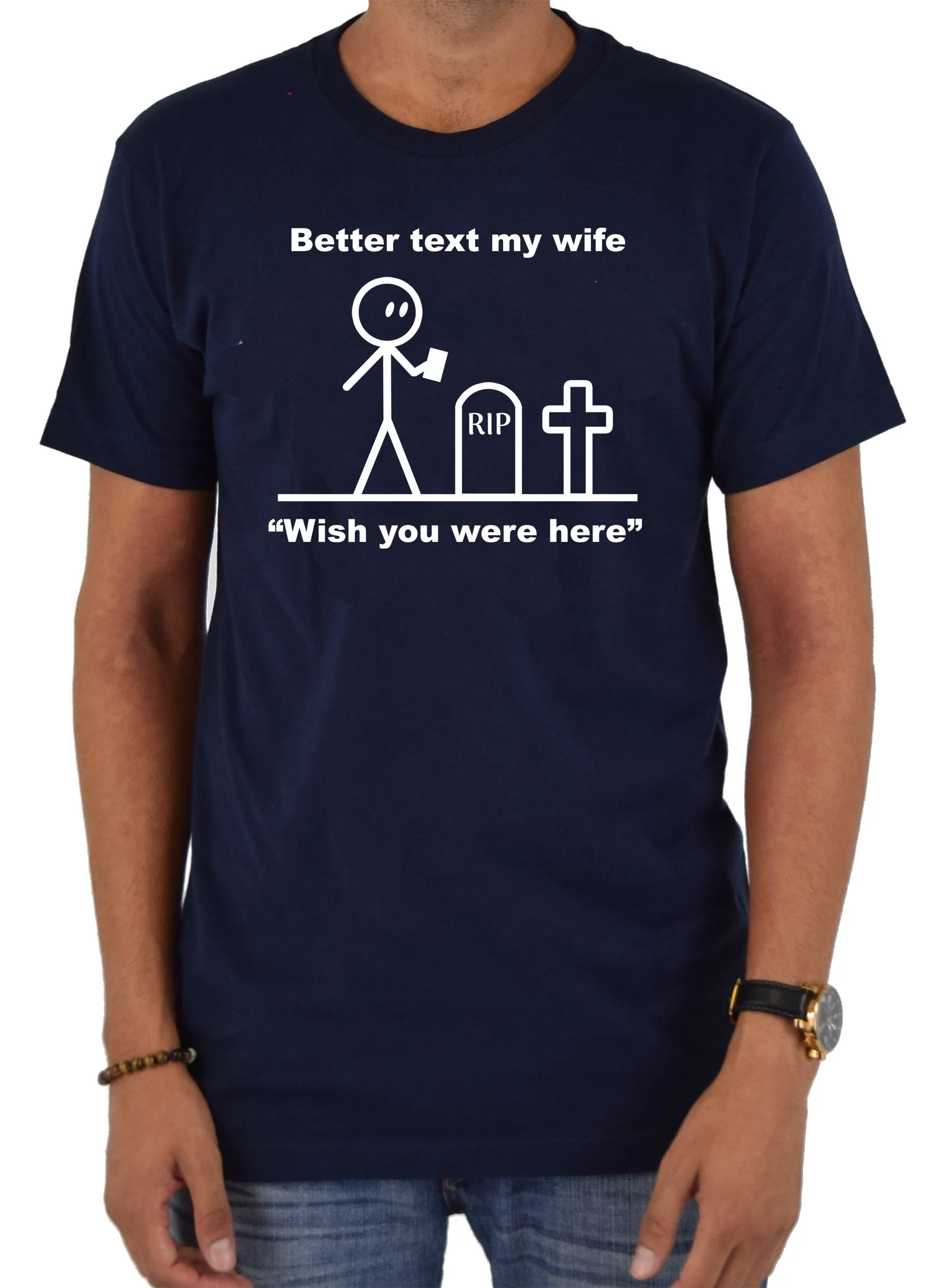 Better Text My Wife “Wish you were here” T-Shirt