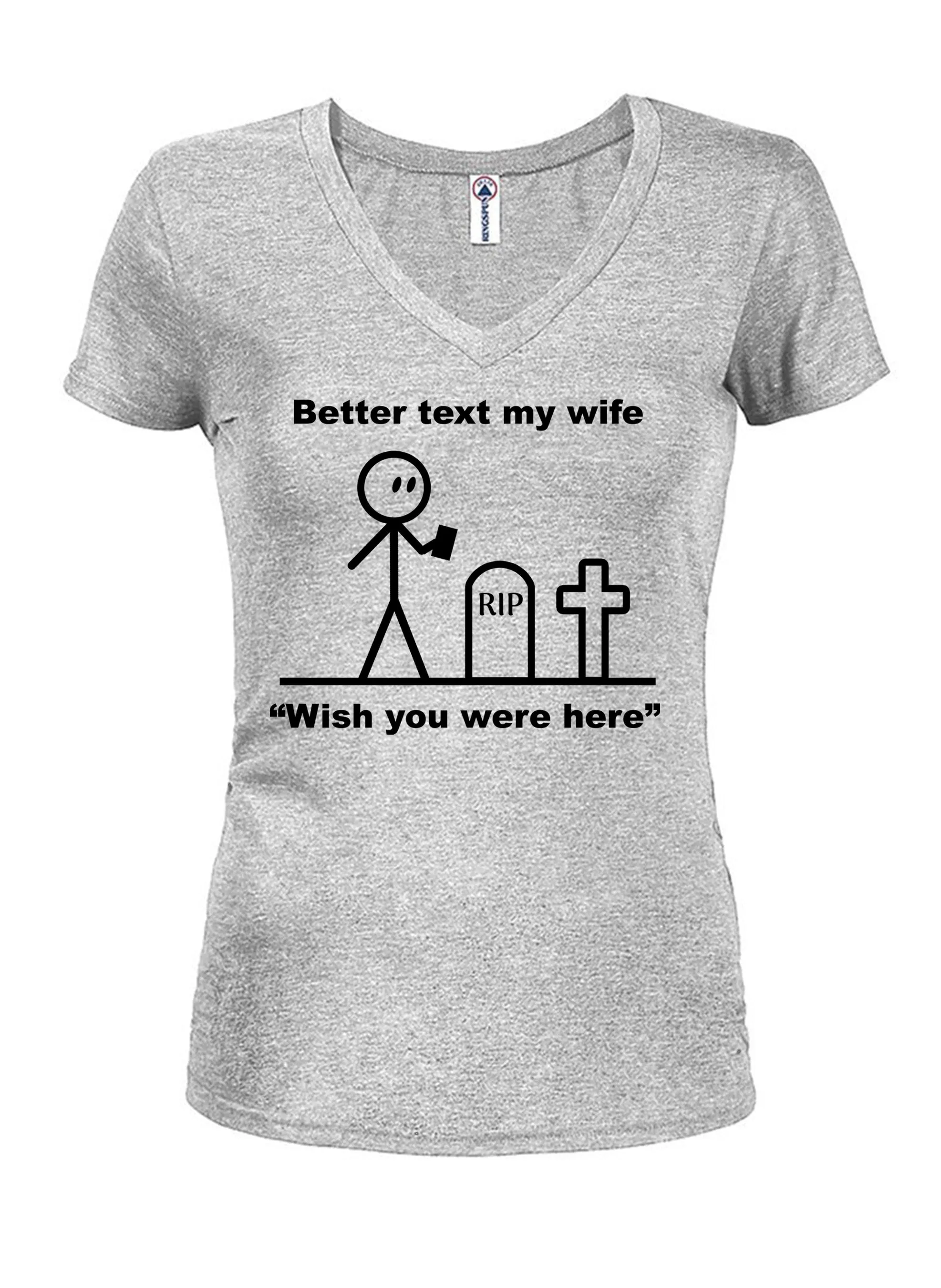 Better Text My Wife “Wish you were here” T-Shirt