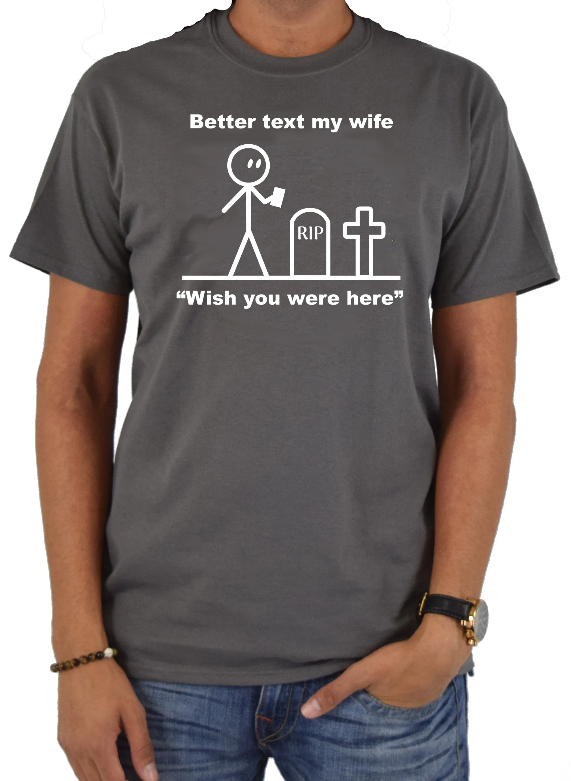 Better Text My Wife “Wish you were here” T-Shirt