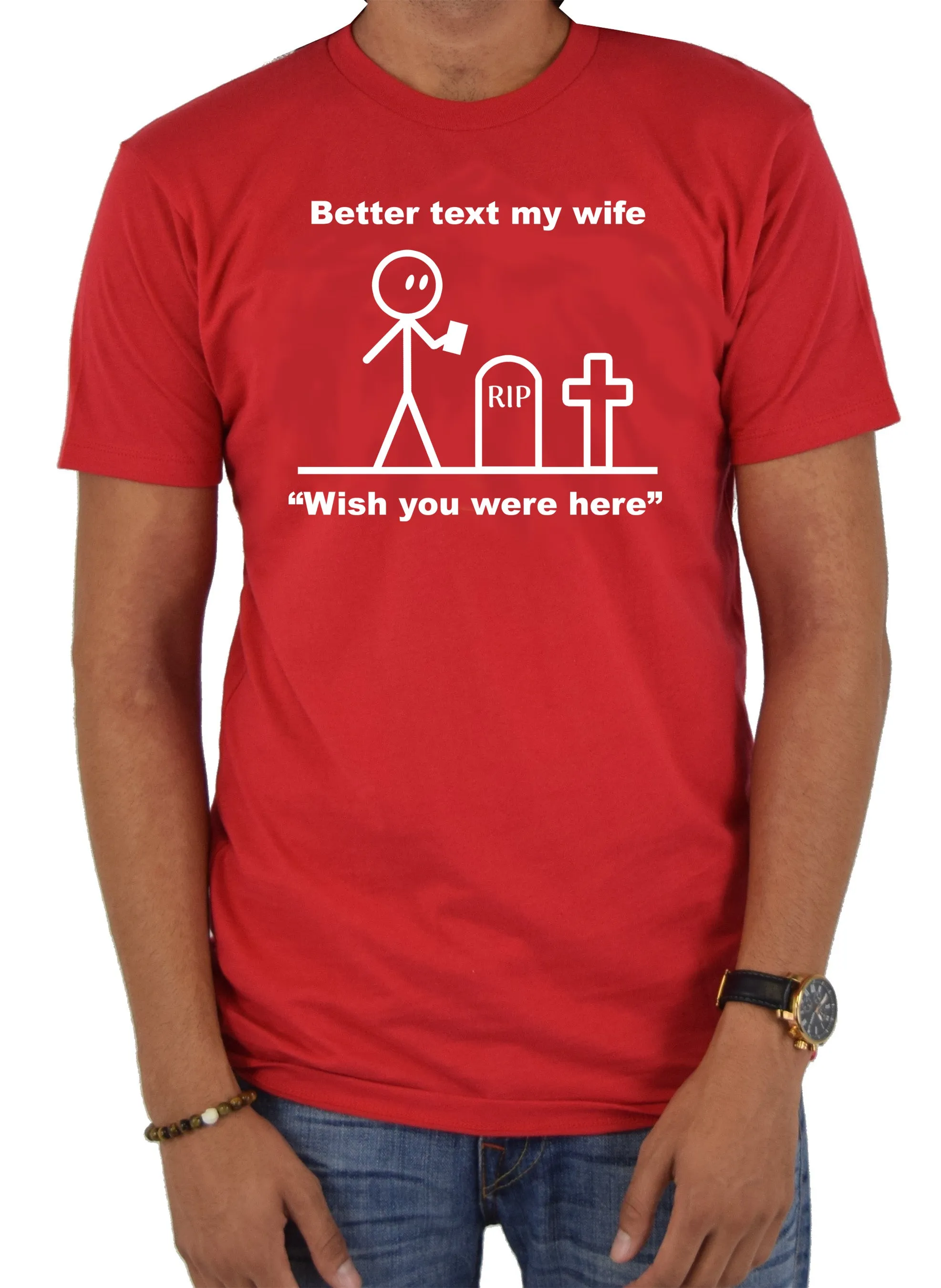 Better Text My Wife “Wish you were here” T-Shirt